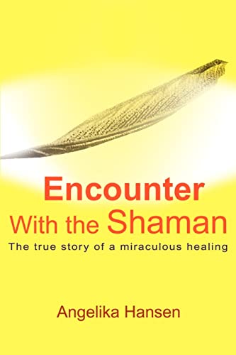 Beispielbild fr Encounter With the Shaman The True Story of a Miraculous Healing zum Verkauf von PBShop.store US