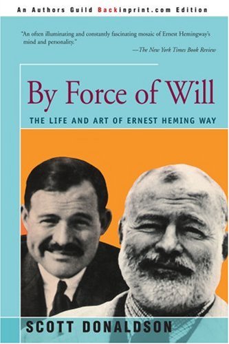 9780595170777: By Force of Will: The Life and Art of Ernest Hemingway