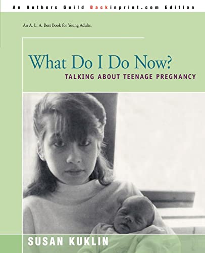 What Do I Do Now?: Talking About Teenage Pregnancy (9780595170791) by Kuklin, Susan