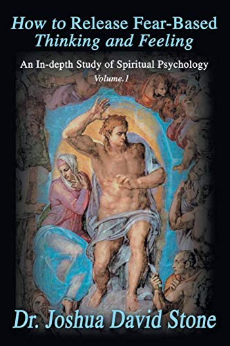 9780595172276: How To Release Fear-Based Thinking And Feeling: An In-Depth Study of Spiritual Psychology Vol. 1 (Ascension Books)