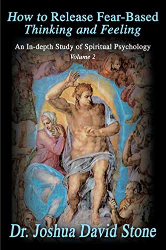 Beispielbild fr How to Release Fear-Based Thinking and Feeling: An In-Depth Study of Spiritual Psychology, Volume 2 zum Verkauf von THE SAINT BOOKSTORE