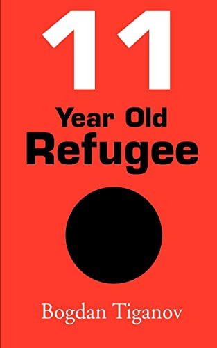 Beispielbild fr 11 Year Old Refugee zum Verkauf von THE SAINT BOOKSTORE