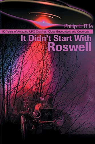 9780595173396: It Didn't Start With Roswell: 50 Years of Amazing UFO Crashes, Close Encounters and Coverups