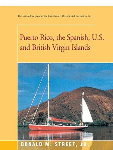 Imagen de archivo de Puerto Rico, the Spanish, U.S. and British Virgin Islands: The first sailors guide to the Caribbean, 1964-and still the best by far. (Street's Cruising Guide to the Eastern Caribbean) a la venta por BooksRun