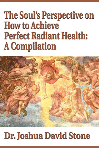 Beispielbild fr The Soul's Perspective on How to Achieve Perfect Radiant Health: A Compilation (Paperback) zum Verkauf von Grand Eagle Retail