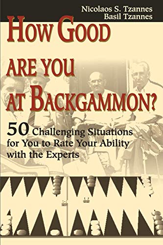 Stock image for How Good Are You at Backgammon?: 50 Challenging Situations for You to Rate Your Ability with the Experts for sale by ThriftBooks-Atlanta