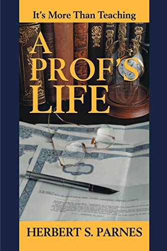 9780595176724: A Prof's Life: It's More Than Teaching