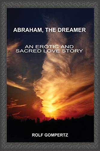 Beispielbild fr Abraham, The Dreamer: An Erotic and Sacred Love Story zum Verkauf von HPB-Red