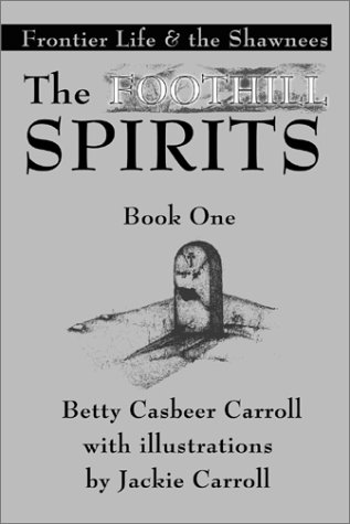 9780595177080: The Foothill Spirits: Frontier Life and the Shawnees