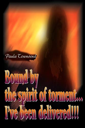 Stock image for Bound by the Spirit of Torment.I've Been Delivered!!! for sale by Chiron Media