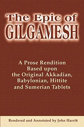 9780595178636: The Epic of Gilgamesh: A Prose Rendition Based upon the Original Akkadian, Babylonian, Hittite and Sumerian Tablets