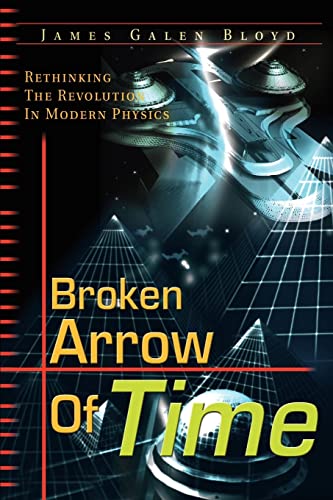 Stock image for Broken Arrow of Time: Rethinking the Revolution in Modern Physics for sale by Chiron Media