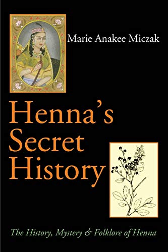 Stock image for Hennas Secret History: The History, Mystery Folklore of Henna for sale by Goodwill San Antonio