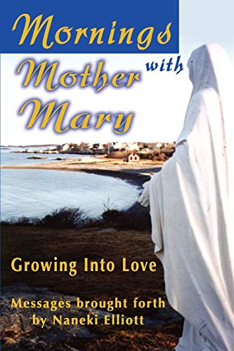 9780595179077: Mornings with Mother Mary: Growing Into Love