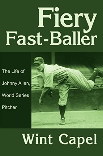 Fiery Fast-Baller: The Life of Johnny Allen, World Series Pitcher