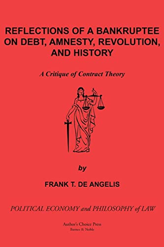 Stock image for Reflections of a Bankruptee on Debt, Amnesty, Revolution, and History: A Critique of Contract Theory for sale by Lucky's Textbooks