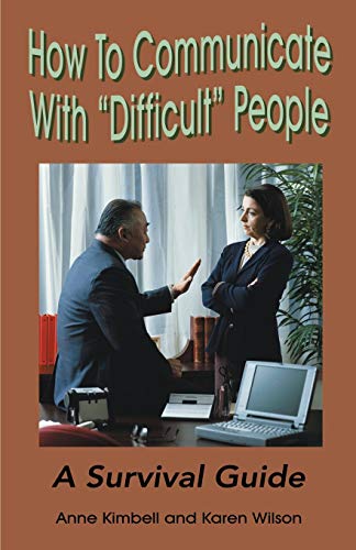 Stock image for How to Communicate with Difficult People: A Survival Guide for the Office and Life for sale by ThriftBooks-Atlanta