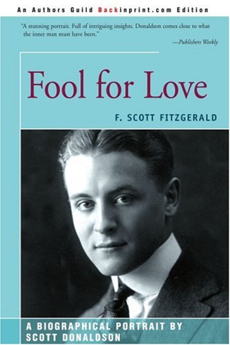 Beispielbild fr Fool for Love: F. Scott Fitzgerald zum Verkauf von medimops