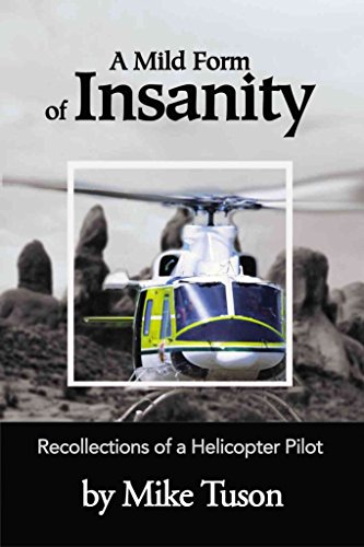 Beispielbild fr A Mild Form of Insanity: Recollections of a Helicopter Pilot zum Verkauf von Chapter 1