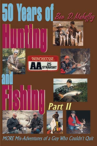 Beispielbild fr 50 Years of Hunting and Fishing, Part 2: MORE Mis-Adventures of a Guy Who Couldn't Quit zum Verkauf von Redux Books
