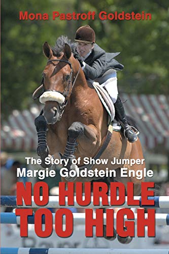

No Hurdle Too High: The Story of Show Jumper Margie Goldstein Engle