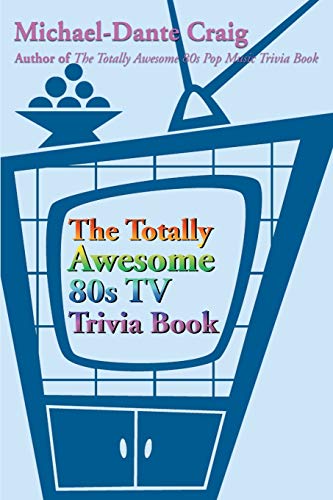 Stock image for The Totally Awesome 80s TV Trivia Book for sale by ThriftBooks-Atlanta