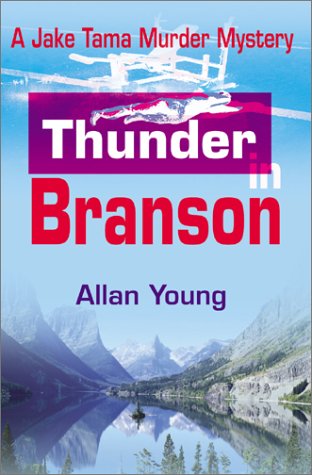 Thunder in Branson: A Jake Tama Murder Mystery (9780595184576) by Young, Allan