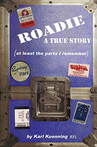 9780595185269: Roadie: A True Story (at least the parts I remember)