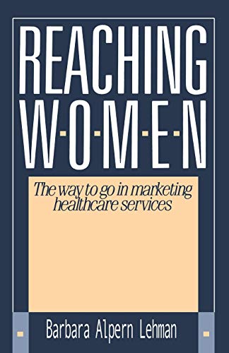 Reaching Women: The way to go in marketing healthcare services (9780595187249) by Bellman, Barbara