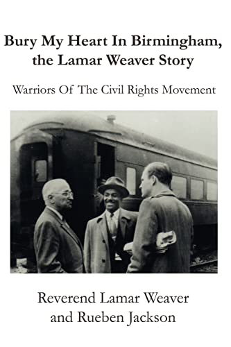 Imagen de archivo de Bury My Heart in Birmingham, the Lamar Weaver Story: Warriors of the Civil Rights Movement a la venta por Chiron Media