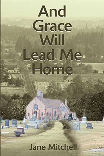 And Grace Will Lead Me Home (9780595187638) by Mitchell, Jane