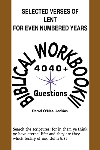 Beispielbild fr Selected Verses of Lent For Even Numbered Years: Biblical Workbook VI 4,040+ QUESTIONS (Biblical Workbooks) zum Verkauf von Lucky's Textbooks