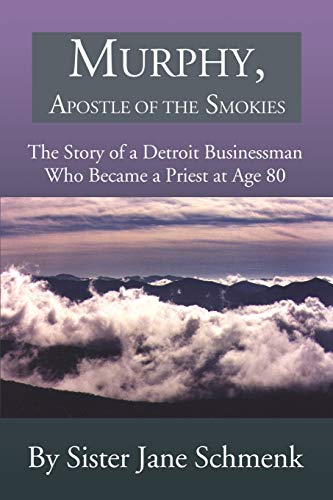 9780595188901: Murphy, Apostle of the Smokies: The Story of a Detroit Businessman Who Became a Priest at Age 80