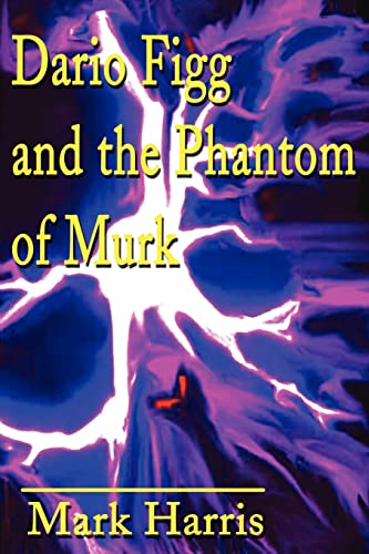 Dario Figg and the Phantom of Murk (9780595189335) by Harris, Mark