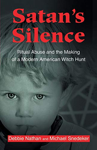 Imagen de archivo de Satans Silence: Ritual Abuse and the Making of a Modern American Witch Hunt a la venta por Zoom Books Company