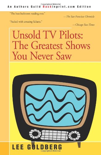 9780595189649: Unsold TV Pilots: The Greatest Shows You Never Saw