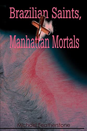 9780595189892: Brazilian Saints, Manhattan Mortals