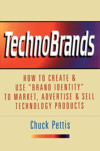 Beispielbild fr TechnoBrands: How to Create & Use "Brand Identity" to Market, Advertise & Sell Technology Products zum Verkauf von HPB-Movies