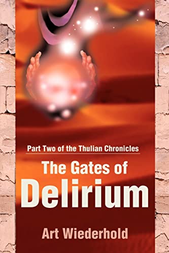 Stock image for The Gates of Delirium Part Two of the Thulian Chronicles 02 for sale by PBShop.store US