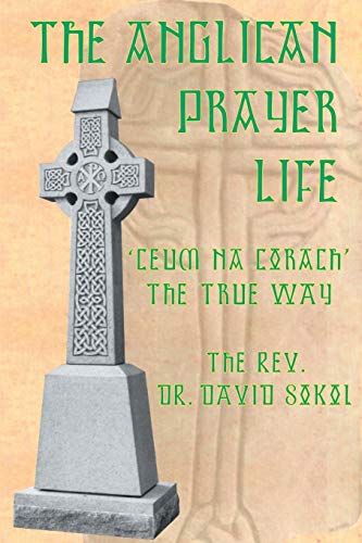 9780595191710: The Anglican Prayer Life: 'Ceum Na Corach' the True Way