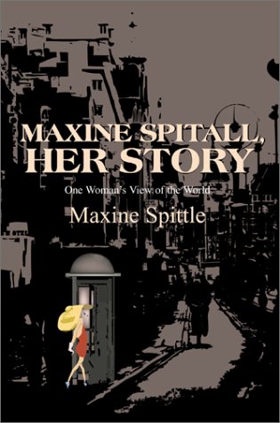 9780595192373: Maxine Spitall, Her Story: 1 Woman's View of the World