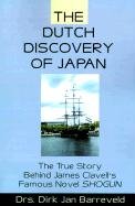 Imagen de archivo de The Dutch Discovery of Japan: The True Story Behind James Clavell's Famous Novel Shogun Barreveld, Dirk a la venta por Aragon Books Canada