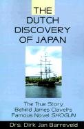 Stock image for The Dutch Discovery of Japan: The True Story Behind James Clavell's Famous Novel Shogun Barreveld, Dirk for sale by Aragon Books Canada