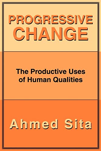 9780595193066: Progressive Change: The Productive Uses of Human Qualities