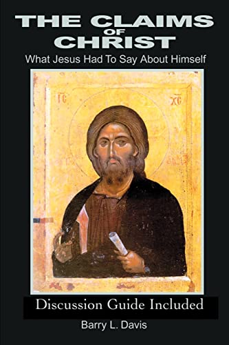 The Claims of Christ: What Jesus Had To Say About Himself (9780595193509) by Davis, Barry