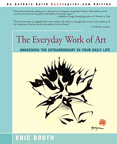 9780595193806: The Everyday Work of Art: Awakening the Extraordinary in Your Daily Life