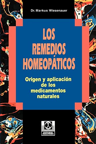 9780595193820: Los Remedios Homeopaticos: Origen y aplicacin de los medicamentos naturales