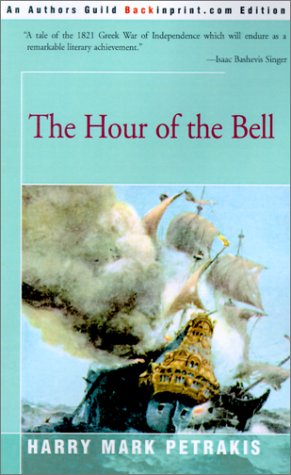 Imagen de archivo de The Hour of the Bell: A Novel of the 1821 Greek War of Independence Against the Turks. a la venta por ThriftBooks-Dallas