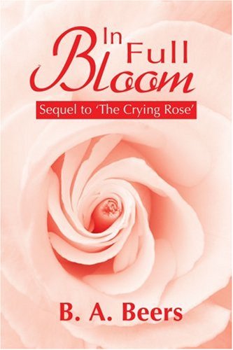 Imagen de archivo de In Full Bloom: Sequel to 'The Crying Rose' a la venta por Bookmans