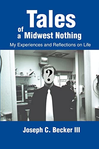 Imagen de archivo de Tales of a Midwest Nothing: My Experiences and Reflections on Life a la venta por Chiron Media